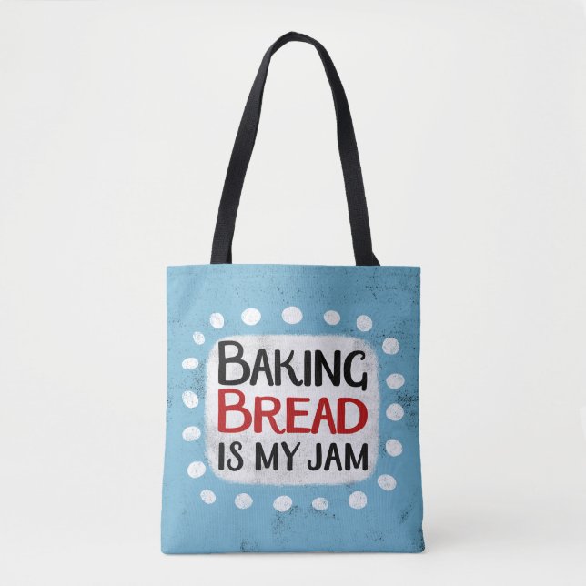 Baking Bread Is My Jam Tote Bag (Front)