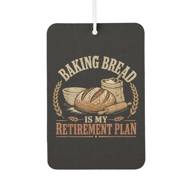 Baking Bread is My Retirement Plan Air Freshener (Front)