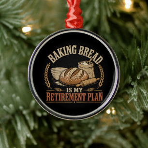 Baking Bread is My Retirement Plan Metal Ornament