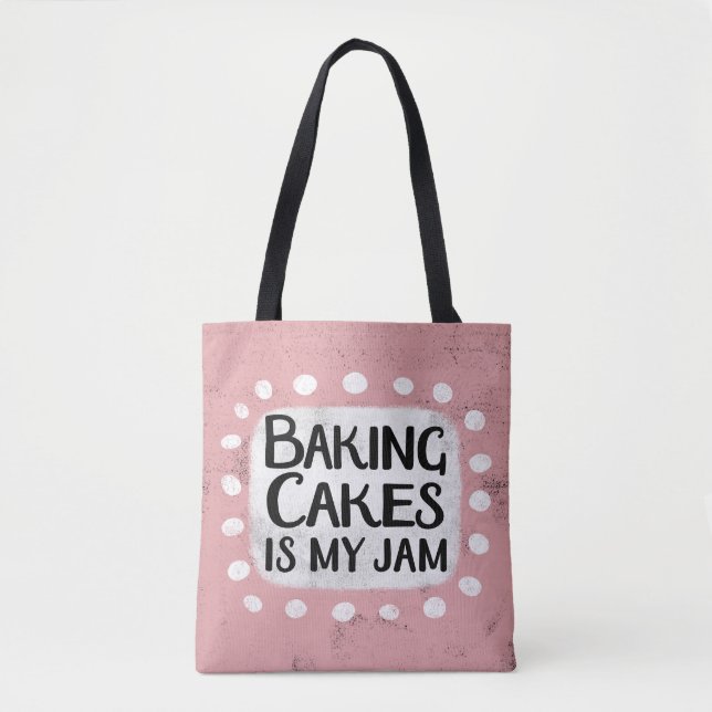 Baking Cakes Is My Jam Tote Bag (Front)