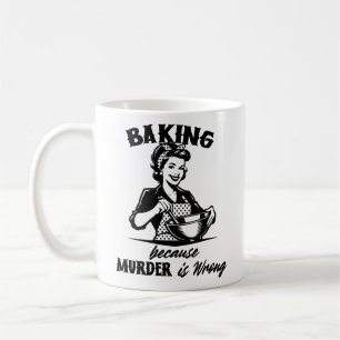 Baking Cause Murder Is Wrong Funny Retro Woman Coffee Mug