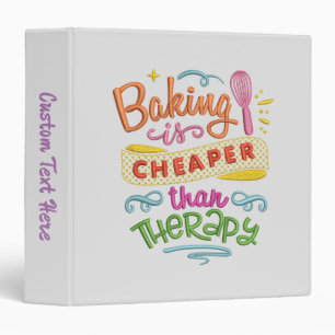 Baking Cheaper Than Therapy Quote Funny Humour Binder