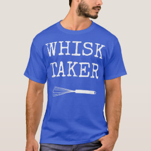 Baking Chef Whisk Taker  318 T-Shirt
