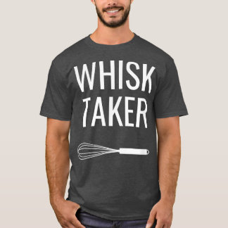 Baking Chef Whisk Taker T-Shirt