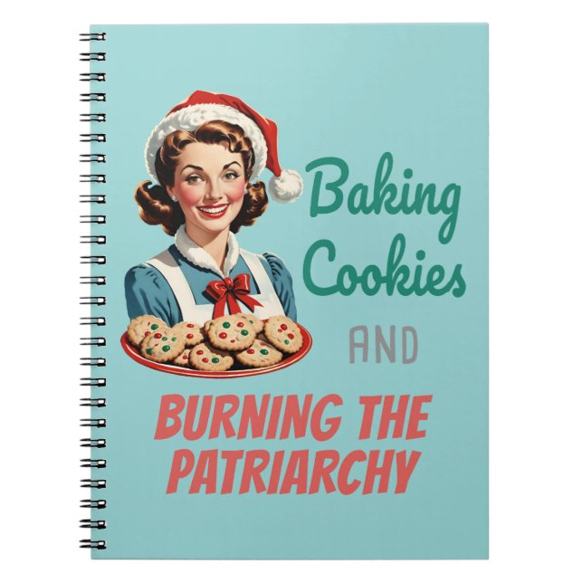 Baking Cookies and Burning the Patriarchy Notebook (Front)