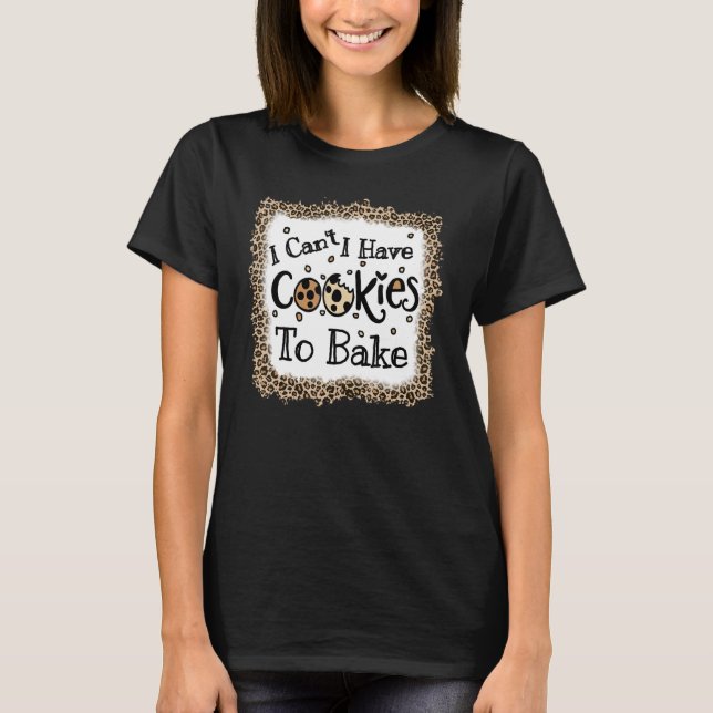 Baking Cookies Quote Cool Cooking Baking Leopard 2 T-Shirt (Front)