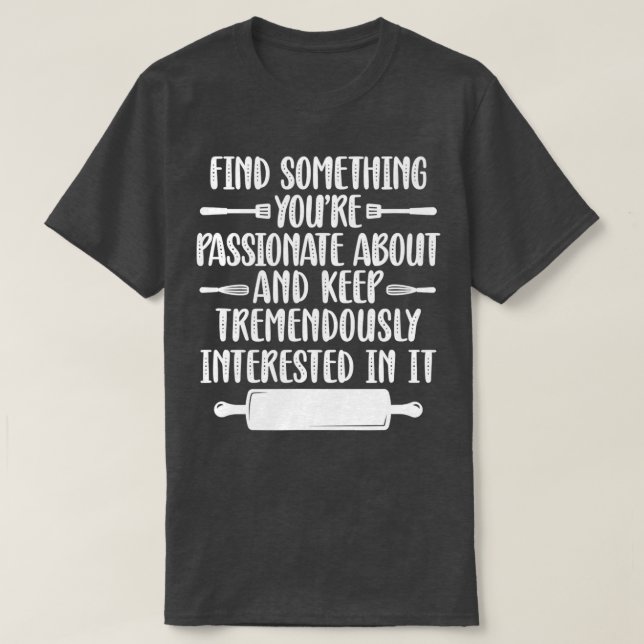 Baking Cooking Baker Cook Chef Culinary 1 T-Shirt (Design Front)