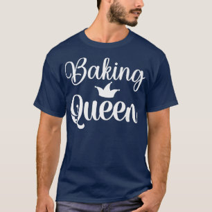 Baking Cooking Queen mom   T-Shirt