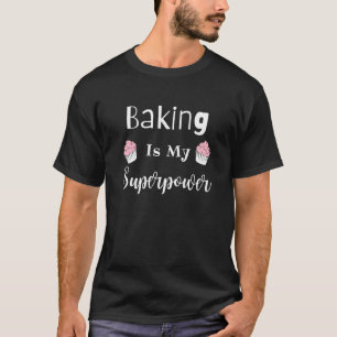Baking Cupcakes Quote Cool Baker Baking Cupcakes 2 T-Shirt