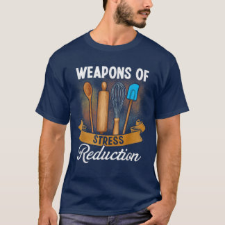 Baking Humor Weapons of Stress Reduction Baking Lo T-Shirt