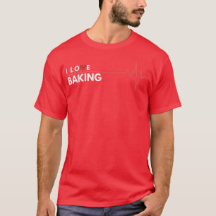 Baking I Love Hobby Gift Heartbeat T-Shirt