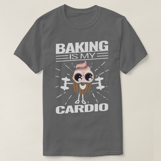 baking is my cardio bake cute cupcake baker baking T-Shirt (Design Front)
