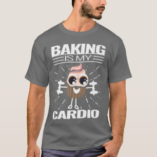 baking is my cardio bake cute cupcake baker baking T-Shirt