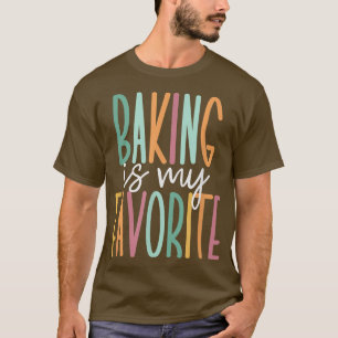 Baking Is My Favourite 392 T-Shirt