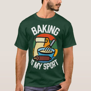 Baking is my Sport, Baker Fans T-Shirt