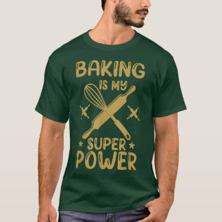 Baking Is My Super Power T-Shirt