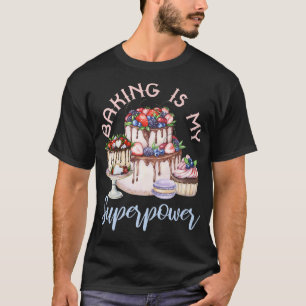 Baking Is My Superpower Baker Holiday Sweet Cake C T-Shirt