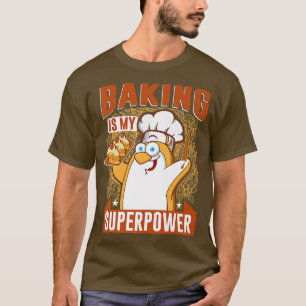 Baking Is My Superpower Cake and Cookies T-Shirt