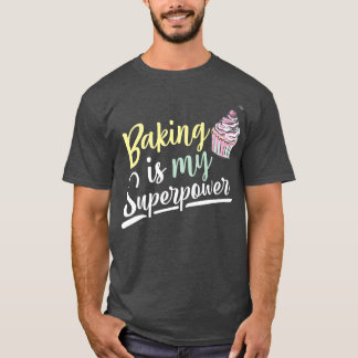 Baking Is My Superpower Cupcake Fun Food Costume T-Shirt