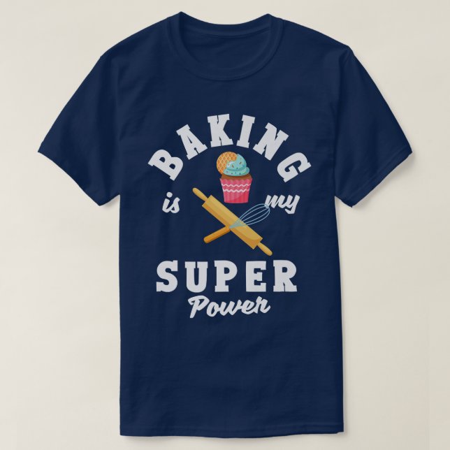 Baking Is My Superpower Cupcake Lover   T-Shirt (Design Front)