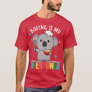 Baking Is My Superpower Cute Koala Is Baking Cupca T-Shirt