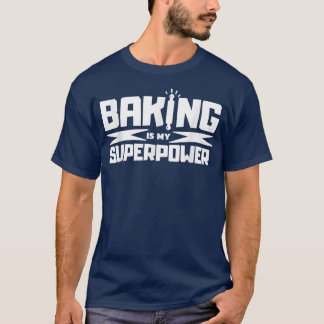 Baking Is My Superpower Delicious Funny Cupcake Ba T-Shirt