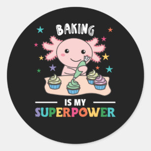 Baking Is My Superpower Sweet Axolotl Cakt Classic Round Sticker