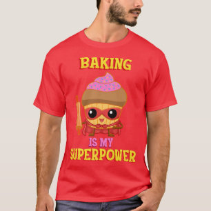 Baking Is My Superpower T-Shirt