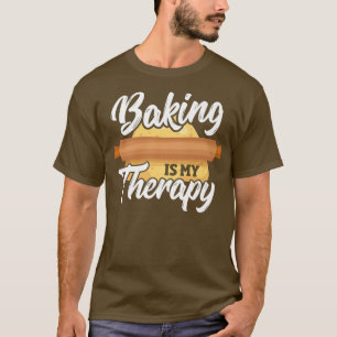 Baking Is My Therapy Baker Bake Bakery Owner Pastr T-Shirt
