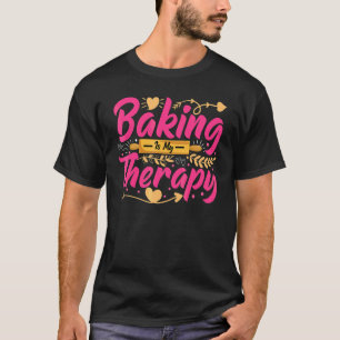 Baking Is My Therapy Baker Bread Baking T-Shirt