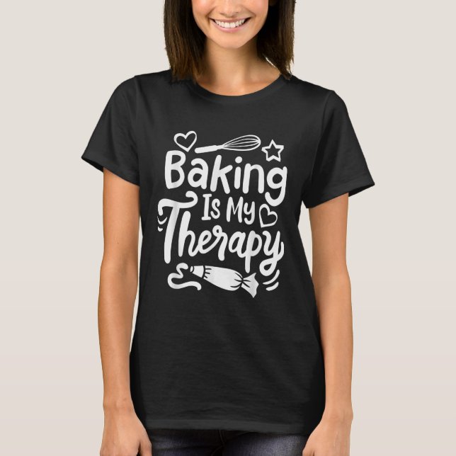 Baking is my Therapy Baker T-Shirt (Front)