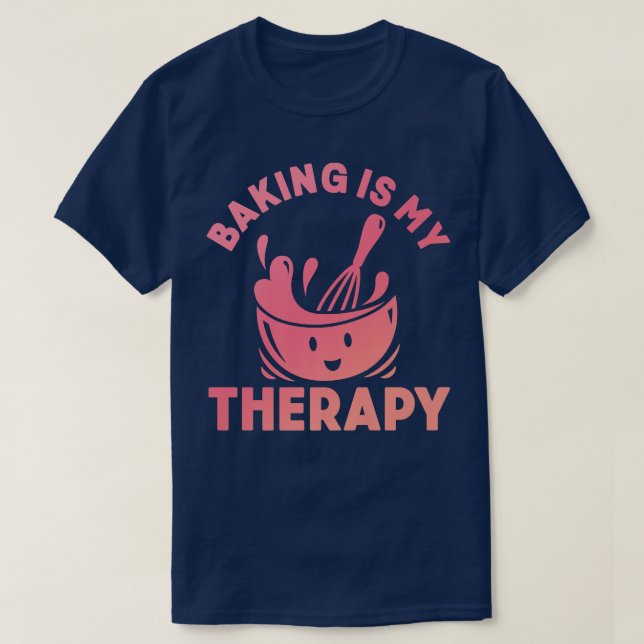 Baking Is My Therapy Bakers Funny Baking Lovers Ba T-Shirt (Design Front)