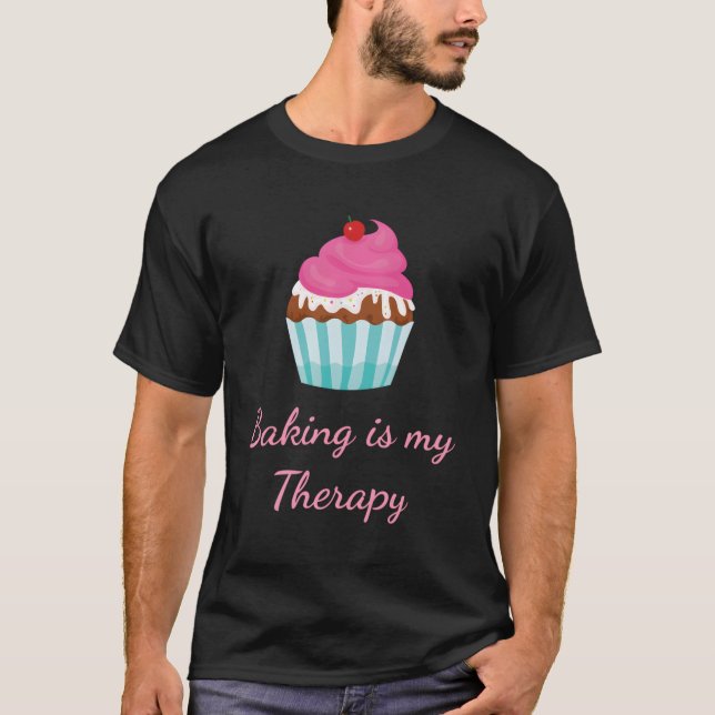Baking Is My Therapy Cupcake Bakery Baker T-Shirt (Front)