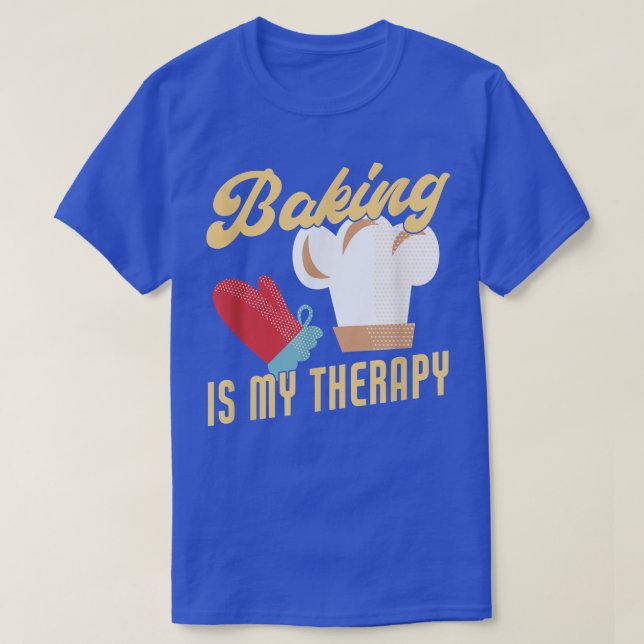 Baking Is My Therapy Funny Baker  T-Shirt (Design Front)