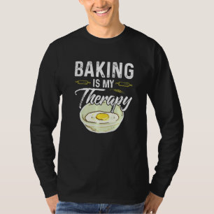 Baking Is My Therapy Funny Baking Bake T-Shirt