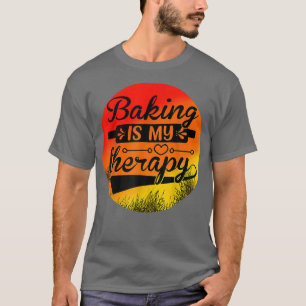 Baking is my therapy funny baking lover pastry che T-Shirt