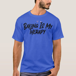 Baking Is My Therapy Funny Graphic Slogan Joke  T-Shirt