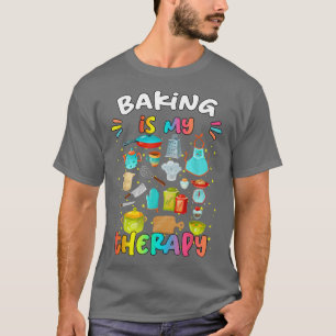 Baking Is My Therapy Funny Sarcastic  T-Shirt