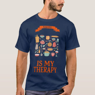 Baking Is My Therapy Humor Sarcastic Quote  T-Shirt