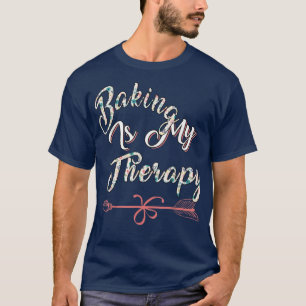Baking Is My Therapy Sarcastic Joke T-Shirt
