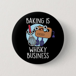 Baking Is Whisk-ey Business Baker Pun Dark BG 2 Inch Round Button