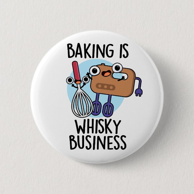 Baking Is Whisk-ey Business Funny Baker Pun  2 Inch Round Button (Front)