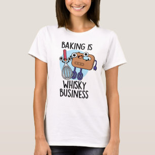 Baking Is Whisk-ey Business Funny Baker Pun  T-Shirt