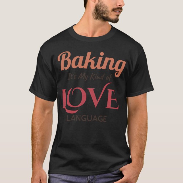Baking It s My Kind of Love Language Dark T-Shirt (Front)