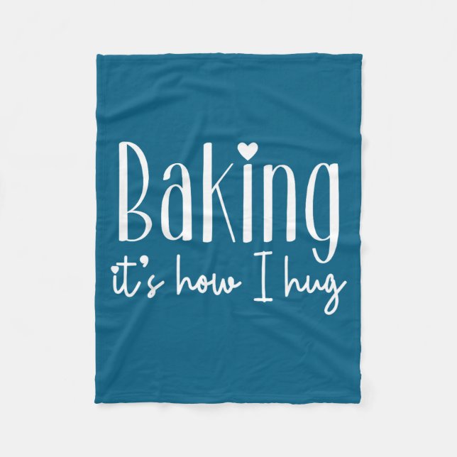 Baking it's how i hug - cute baker pastry chef swe fleece blanket (Front)