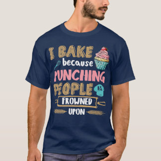 Baking Lover Punching People - Baker & Cupcake T-Shirt