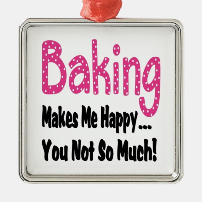 Baking Makes Me Happy Metal Ornament (Front)