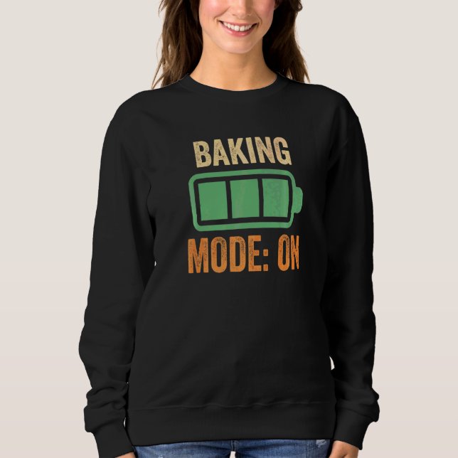 Baking Mode On Battery Sweatshirt (Front)