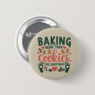 Baking More Than Cookies This Christmas Pregnancy 2 Inch Round Button