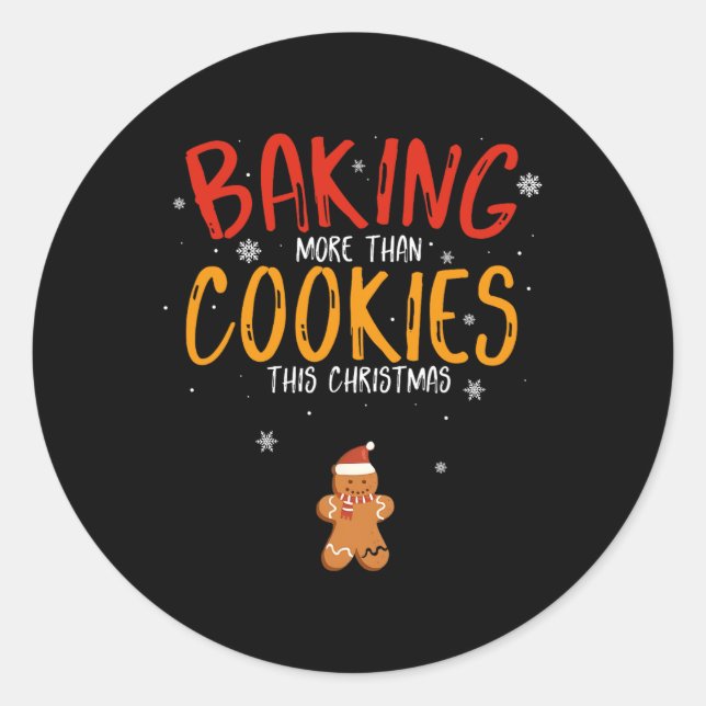 Baking More Than Cookies This Christmas Xmas Baker Classic Round Sticker (Front)